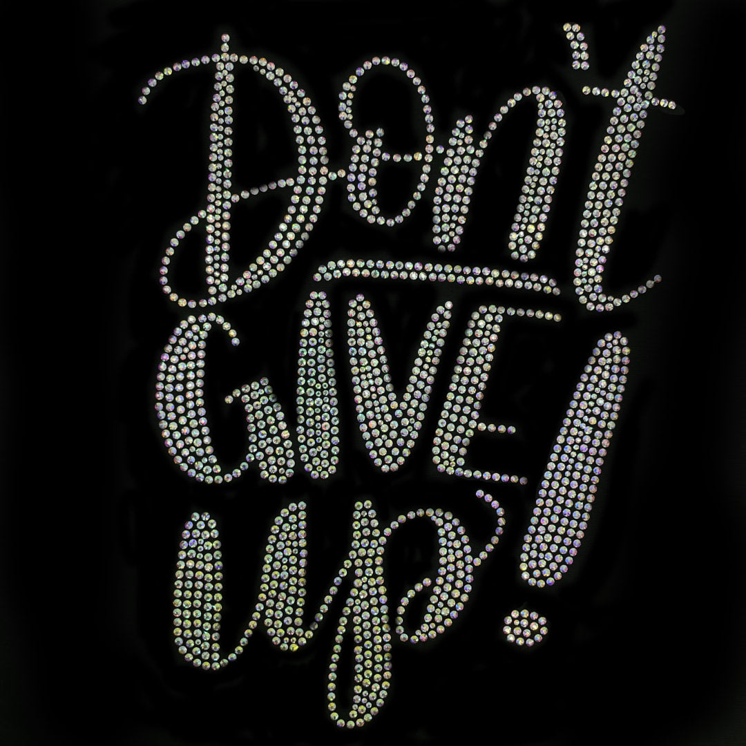 Rhinestop Don’t Give Up Rhinestone Heat Transfer Design